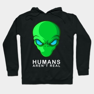 Humans Aren't Real Alien UFO Gift Hoodie